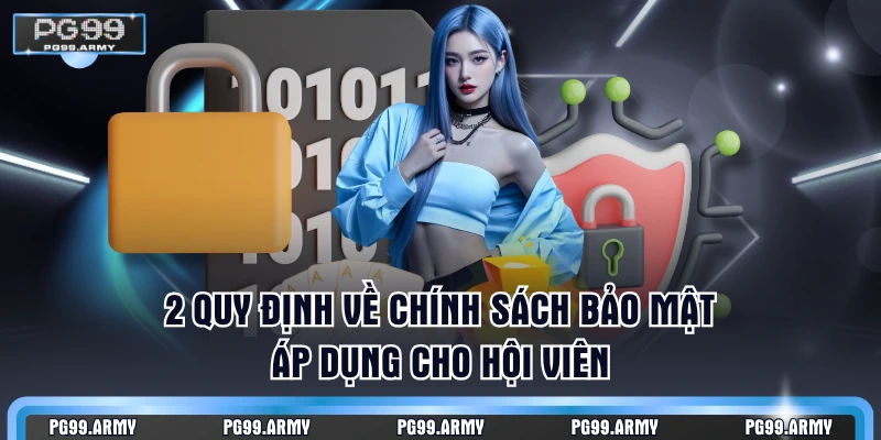2 quy định về chính sách bảo mật áp dụng cho hội viên