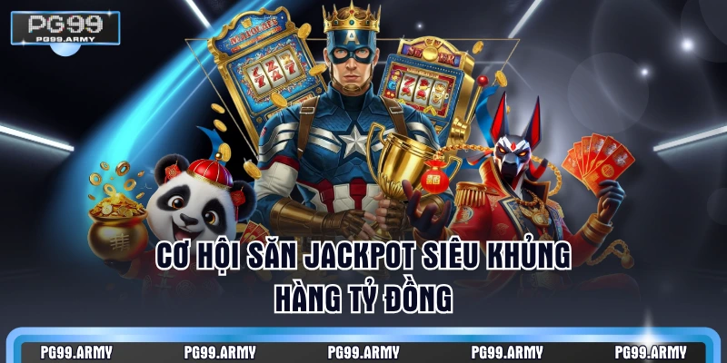 Cơ hội săn Jackpot siêu khủng hàng tỷ đồng