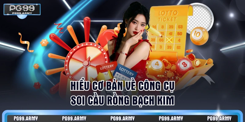 Hiểu cơ bản về công cụ soi cầu rồng bạch kim