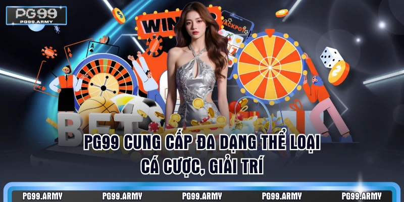 PG99 cung cấp đa dạng thể loại cá cược, giải trí